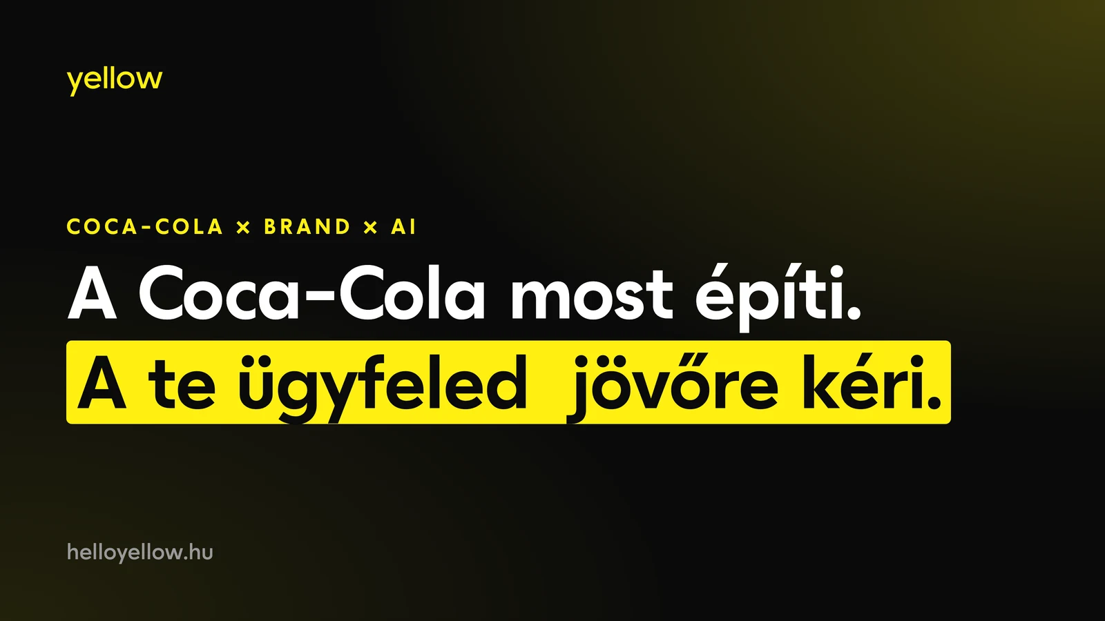 A Coca-Cola most építi. A te ügyfeled jövőre kéri.