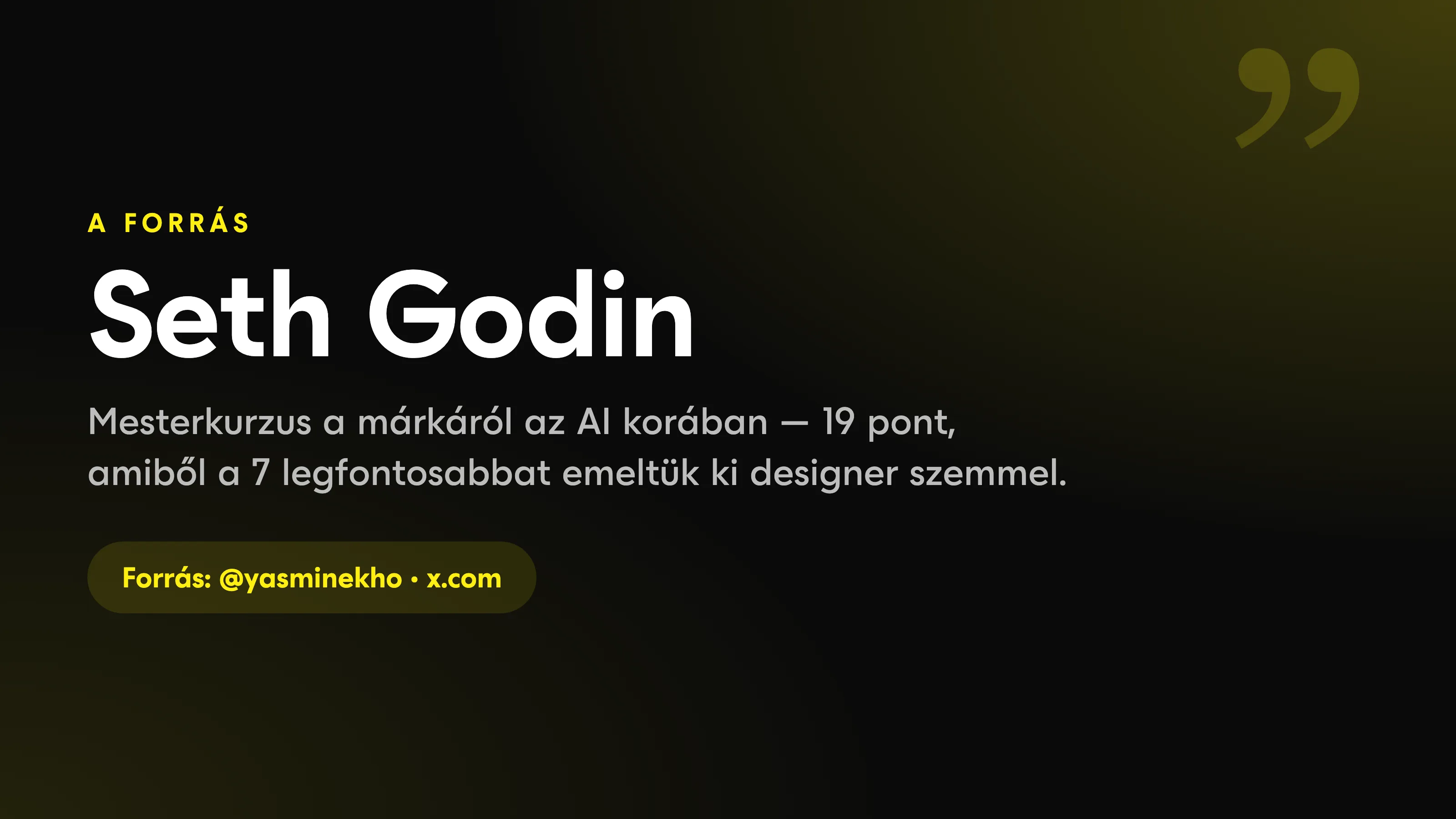 A forrás: Seth Godin mesterkurzusa, Yasmine Khosrowshahi összefoglalójában.